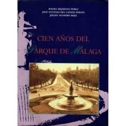 Cien años del Parque de Málaga - R. Bejarano, J. A. del Cañizo y J. Sesmero