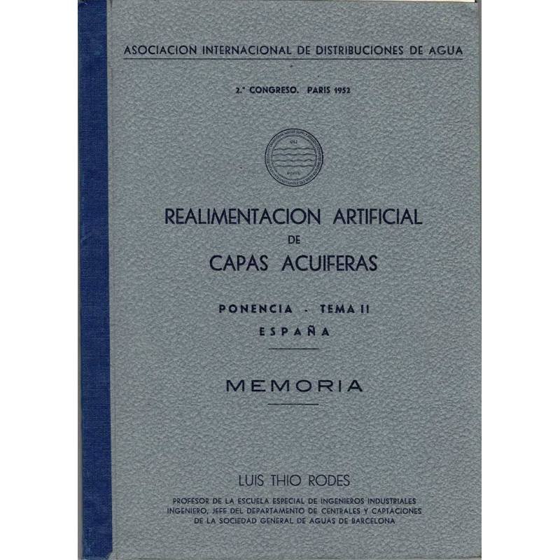 Realimentación artificial de capas acuíferas. Ponencia. Tema II. España. Memoria + Planos - Luis Thio Rodes