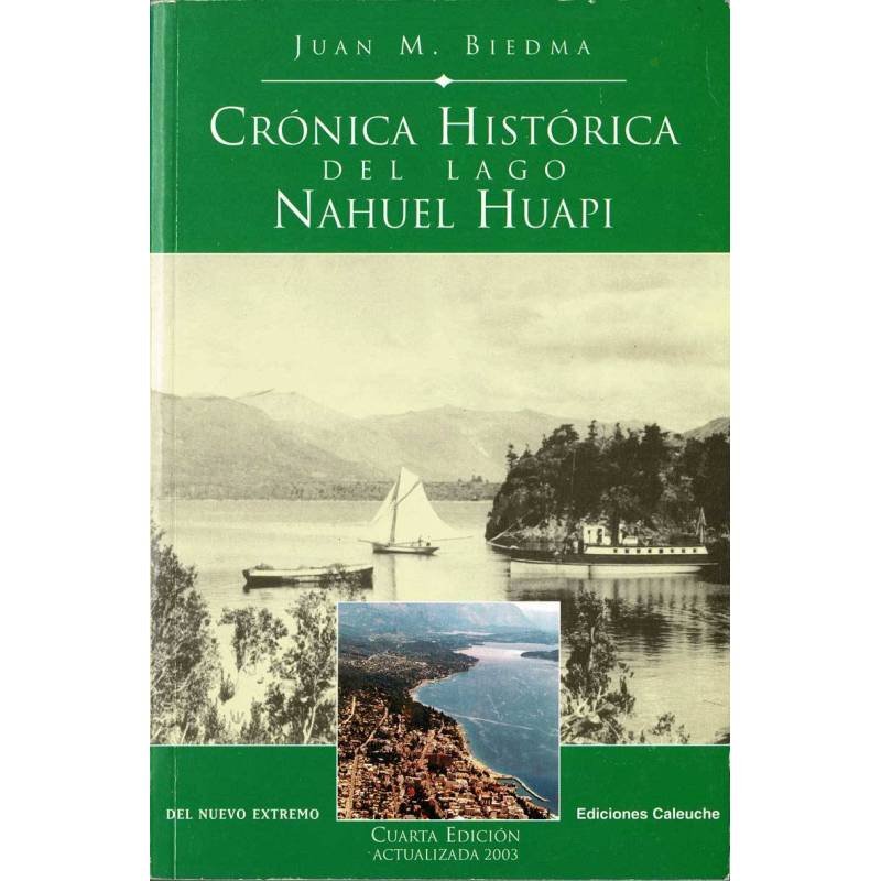 Crónica histórica del lago Nahuel Huapi - Juan M. Biedma