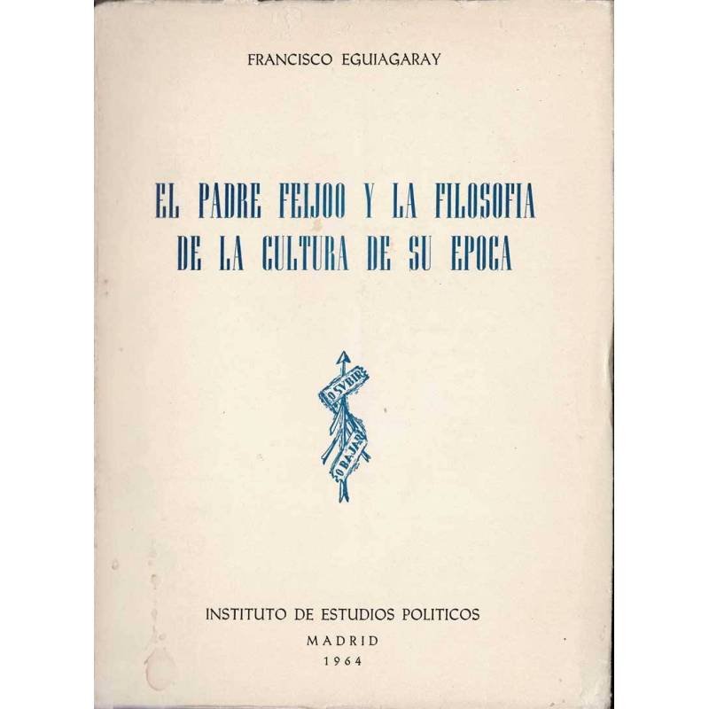 El Padre Feijoo y la filosofía de la cultura de su época - Francisco Eguiagaray