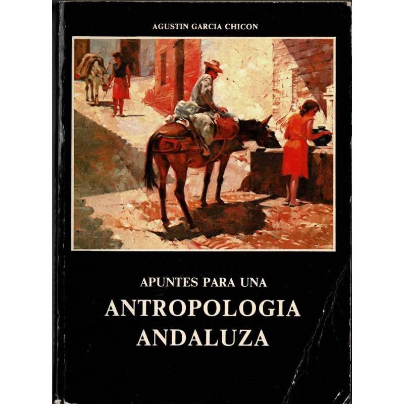 Apuntes para una antropología andaluza (dedicado) - Agustín García Chicón