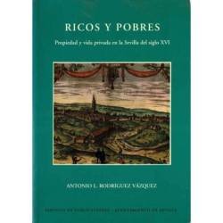 Ricos y pobres. Propiedad y vida privada en la Sevilla del siglo XVI - Antonio L. Rodríguez Vázquez