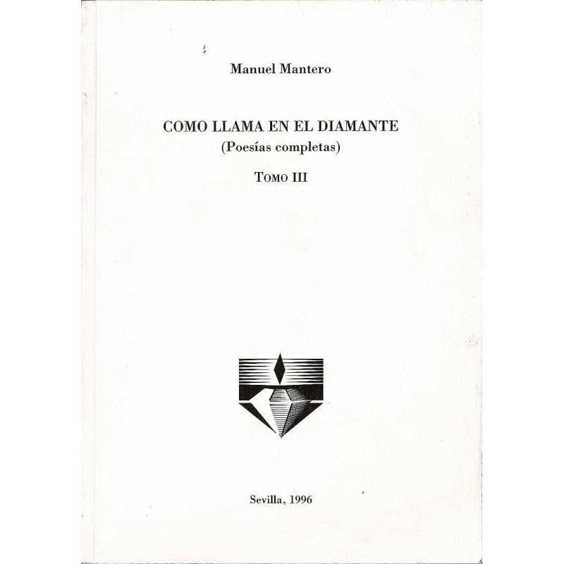 Como llama en el diamante (Poesías completas). Tomo III - Manuel Mantero