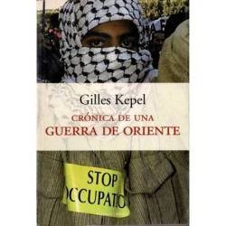 Crónica de una guerra de oriente - Gilles Kepel