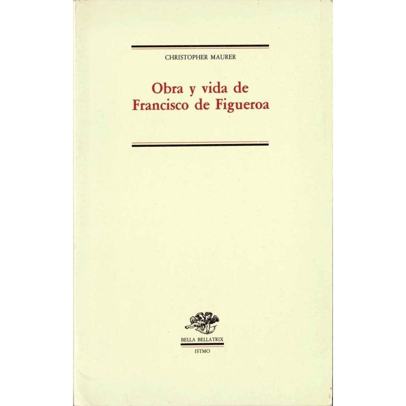 Obra y vida de Francisco de Figueroa - Christopher Maurer