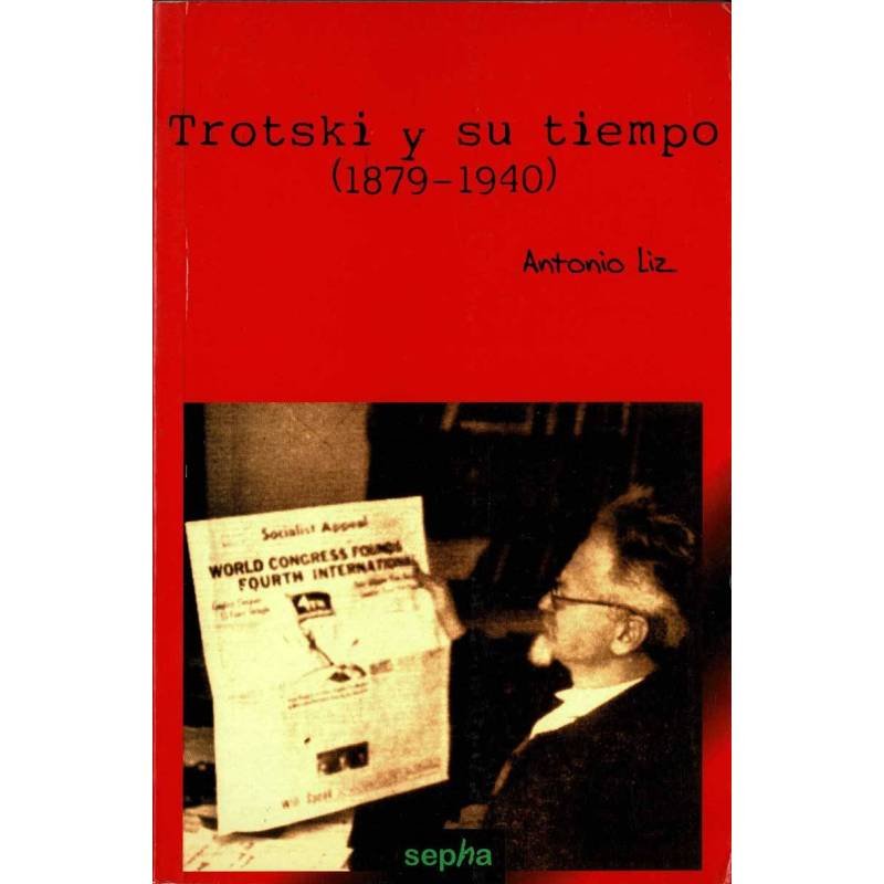 Trotski y su tiempo (1879-1940) - Antonio Liz