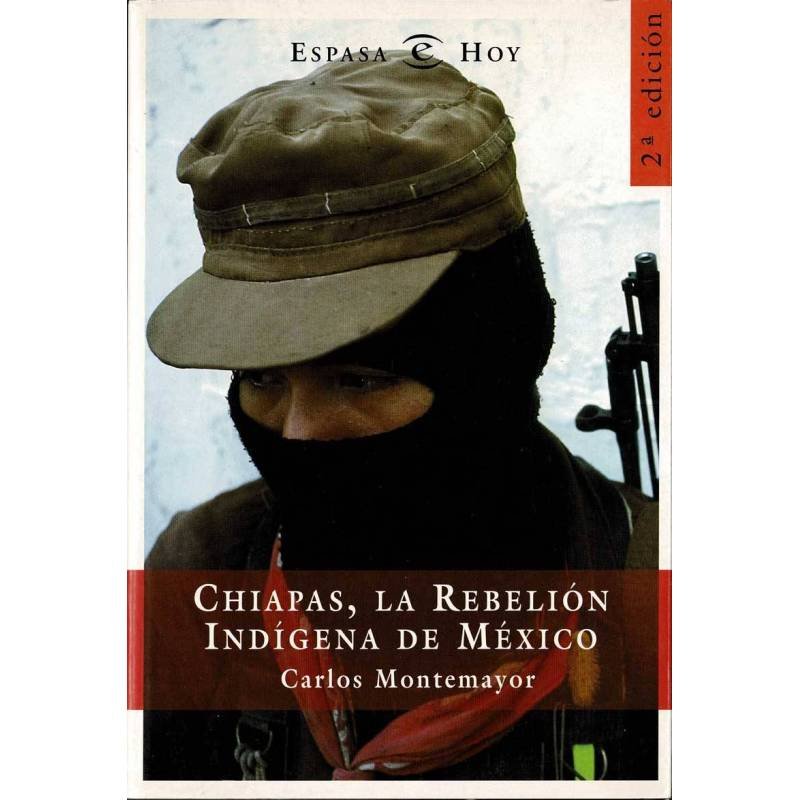 Chiapas, la rebelión indígena de México - Carlos Montemayor