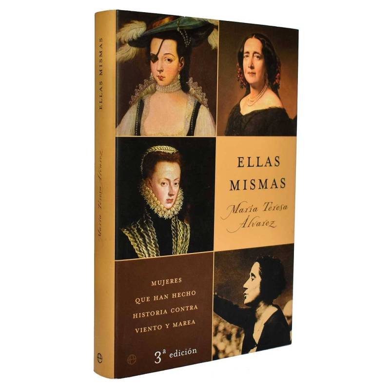 Ellas mismas. Mujeres que han hecho historia contra viento y marea - María Teresa Alvarez