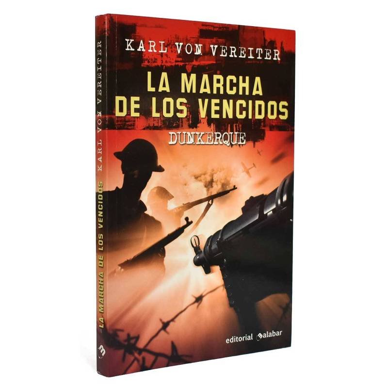 La marcha de los vencidos. Dunkerque - Karl von Vereiter