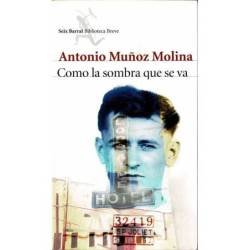 Como la sombra que se va - Antonio Muñoz Molina