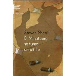 El Minotauro se fuma un pitillo - Steven Sherrill