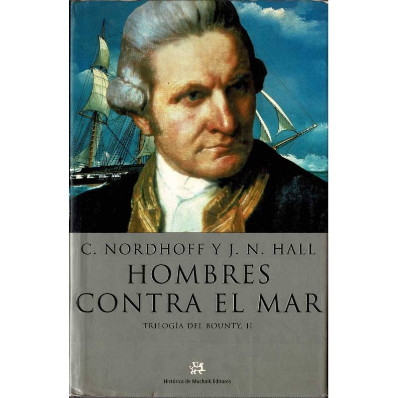 Hombres contra el mar. Trilogía del Bounty II - C. Nordhoff y J. N. Hall