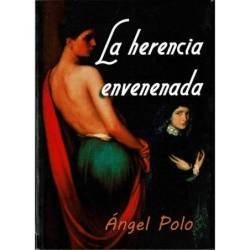 La herencia envenenada (dedicado) - Angel Polo