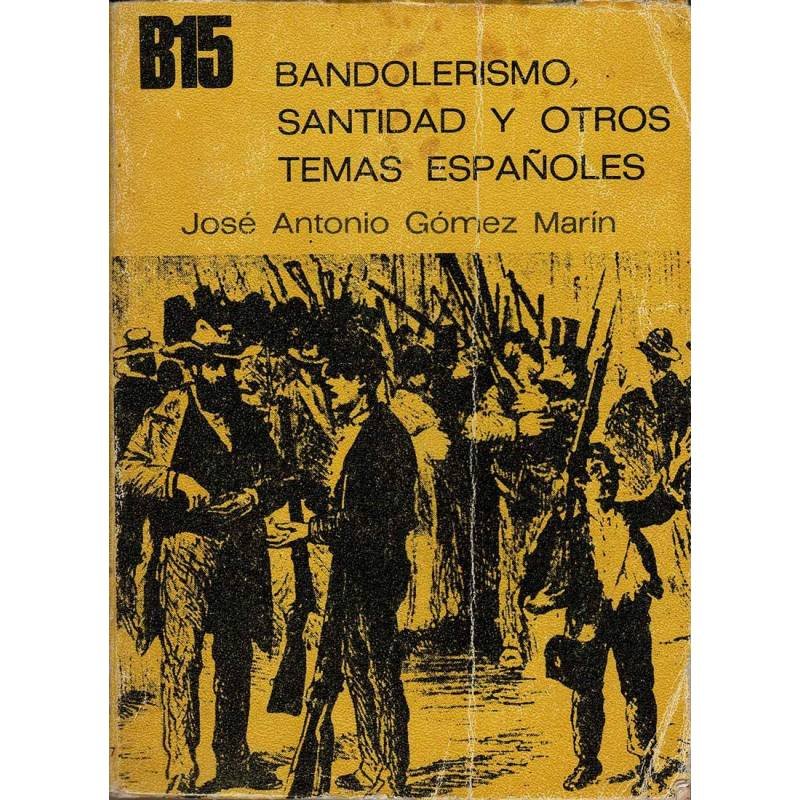 Bandolerismo, santidad y otros temas españoles - José Antonio Gómez Marín