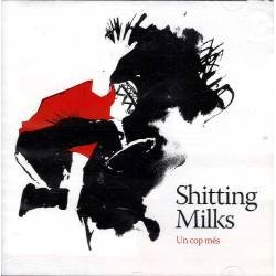 Shitting Milks - Un Cop Més. CD