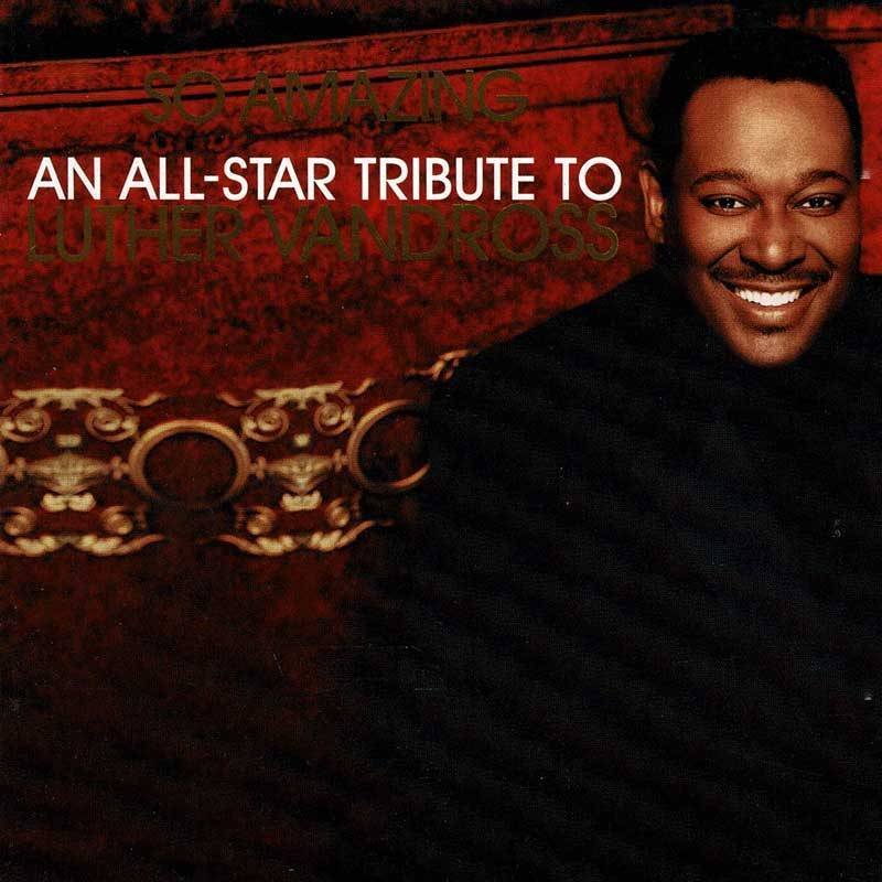 So Amazing: An All-Star Tribute To Luther Vandross. CD