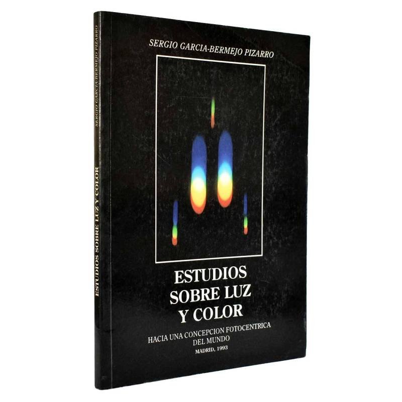 Estudios sobre luz y color. Hacia una concepción fotocéntrica del mundo - Sergio García-Bermejo Pizarro