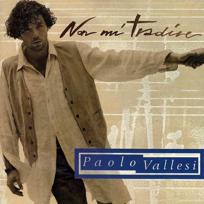Paolo Vallesi - Non Mi Tradire. CD