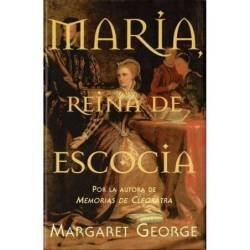 María, reina de Escocia - Margaret George