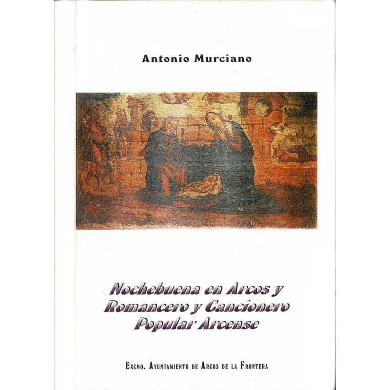 Nochebuena en Arcos y Romancero y Cancionero Popular Arcense - Antonio Murciano