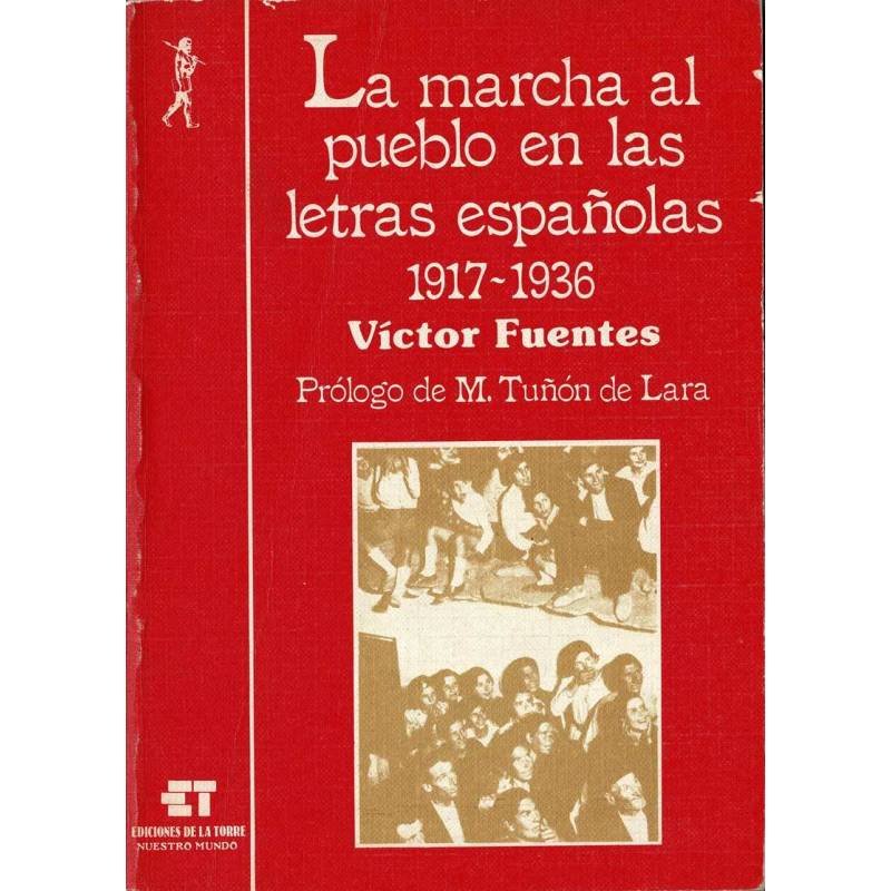 La Marcha al Pueblo en las Letras Españolas 1917-1936 - Víctor Fuentes