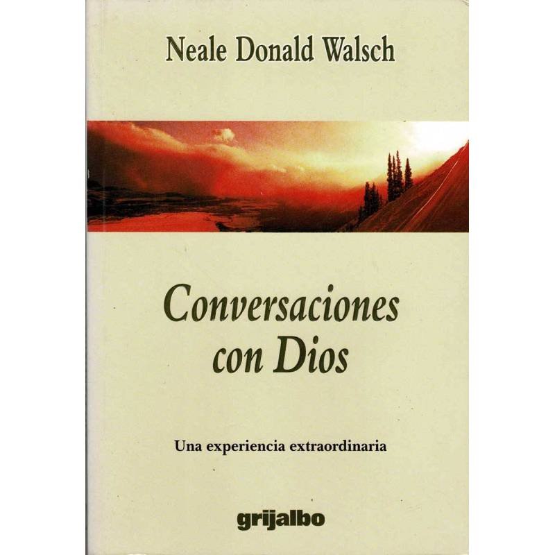 Conversaciones con Dios. Una experiencia extraordinaria - Neale Donald Walsch