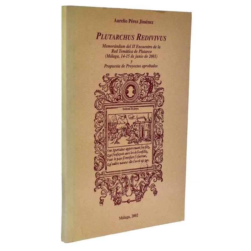 Plutarchus Redivivus. Memorándum del II Encuentro de la Red Temática de Plutarco - Aurelio Pérez Jiménez