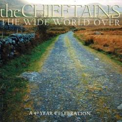 The Chieftains - The Wide World Over (A 40 Year Celebration). CD