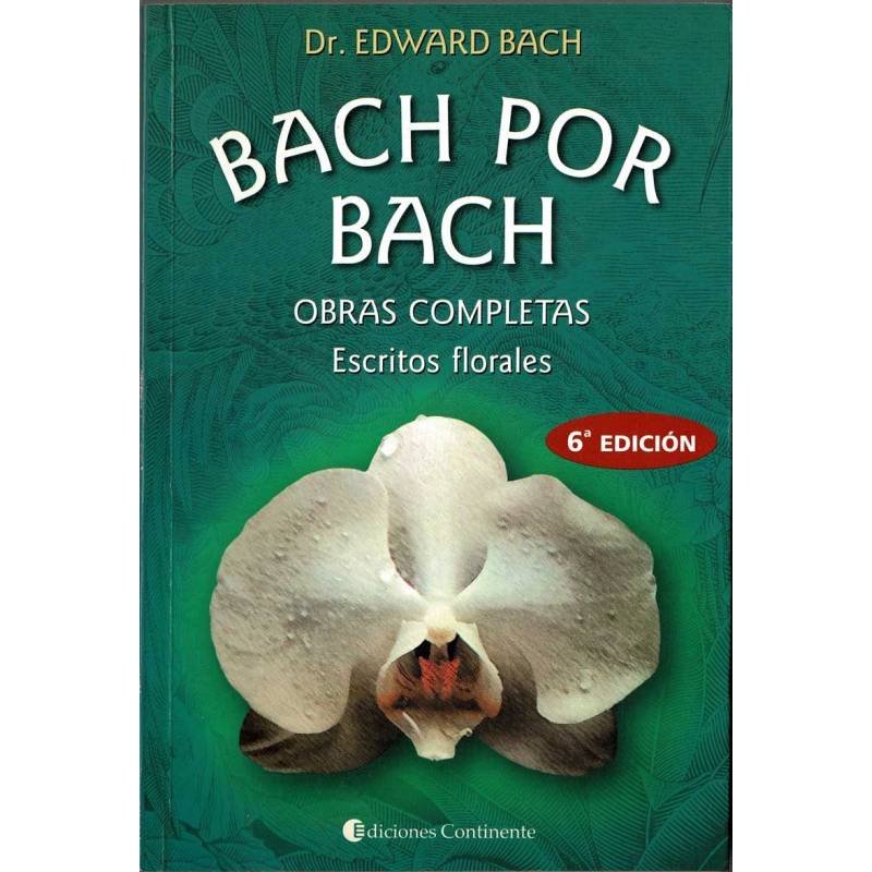 Bach por Bach. Obras completas. Escritos florales