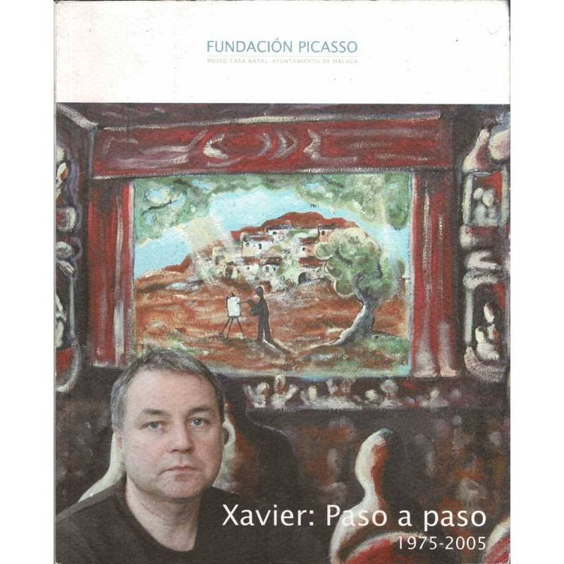 Xavier: Paso a paso. 1975-2005. Catálogo de exposición