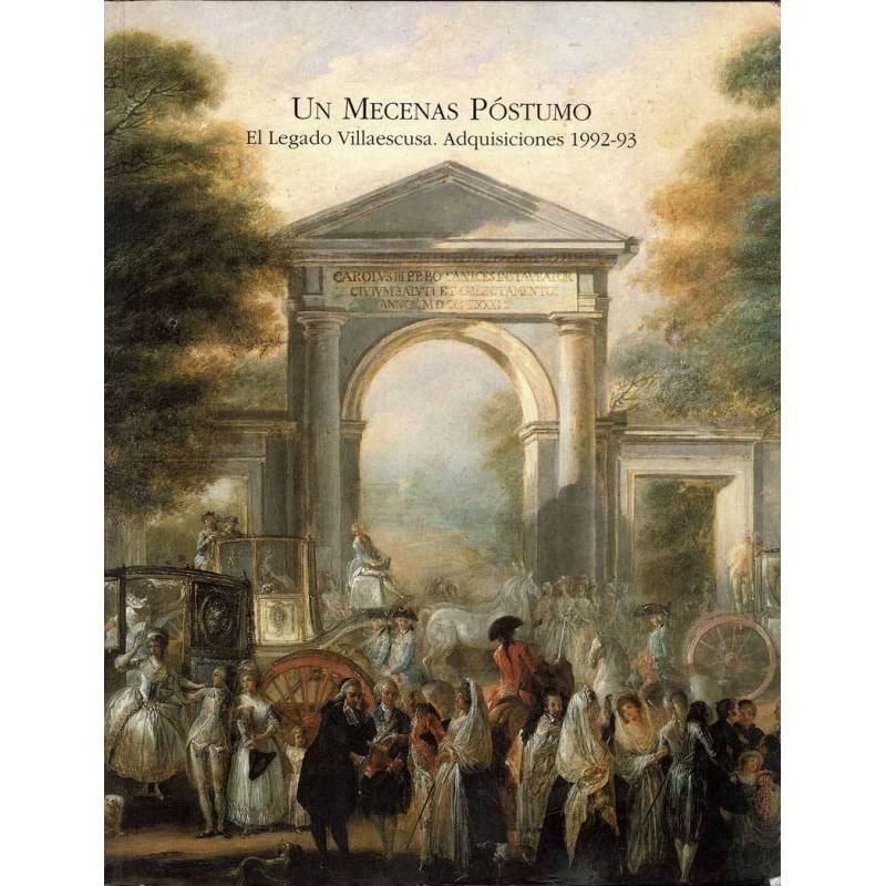 Un mecenas póstumo. El Legado Villaescusa. Adquisiciones 1992-93