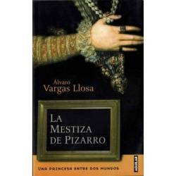 La mestiza de pizarro. Una princesa entre dos mundos - Alvaro Vargas Llosa