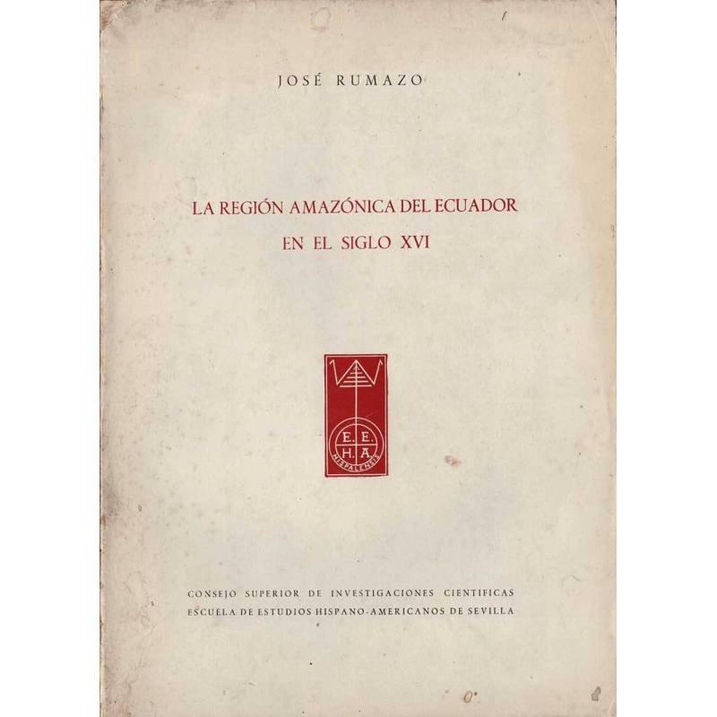 La Región Amazónica del Ecuador en el Siglo XVI - José Rumazo