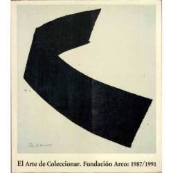 El Arte de Coleccionar. Fundación Arco: 1987/1991. Catálogo de exposición