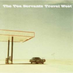 The Tea Servants - Travel West. CD