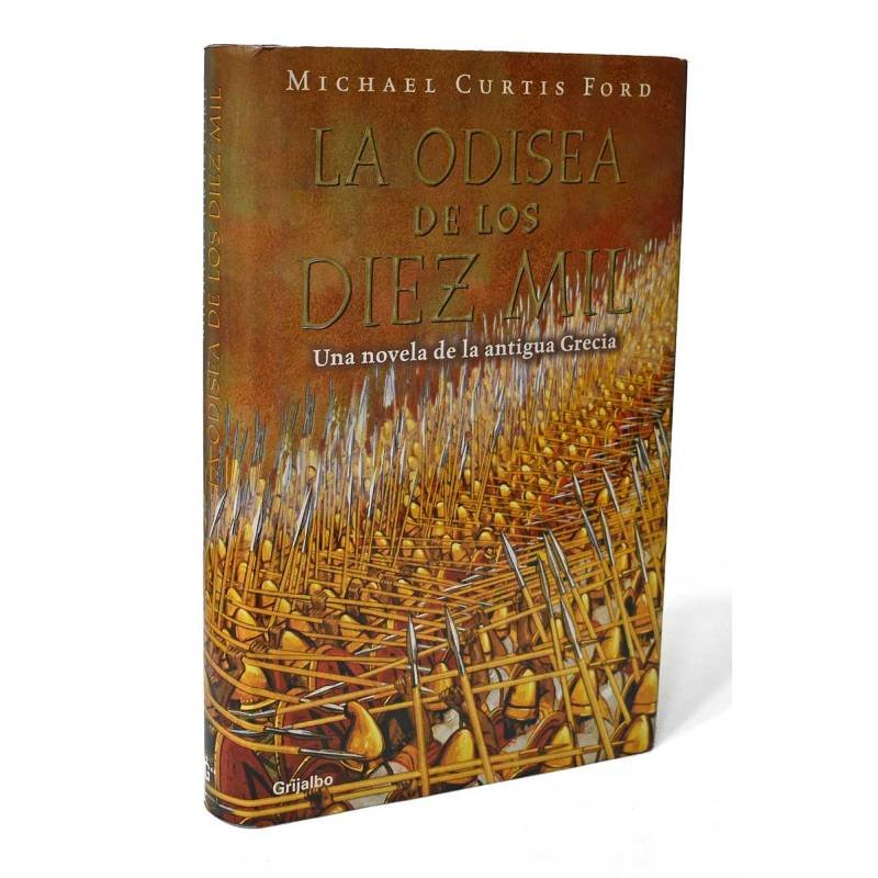 La Odisea de los Diez Mil. Una novela de la antigua Grecia - Michael Curtis Ford