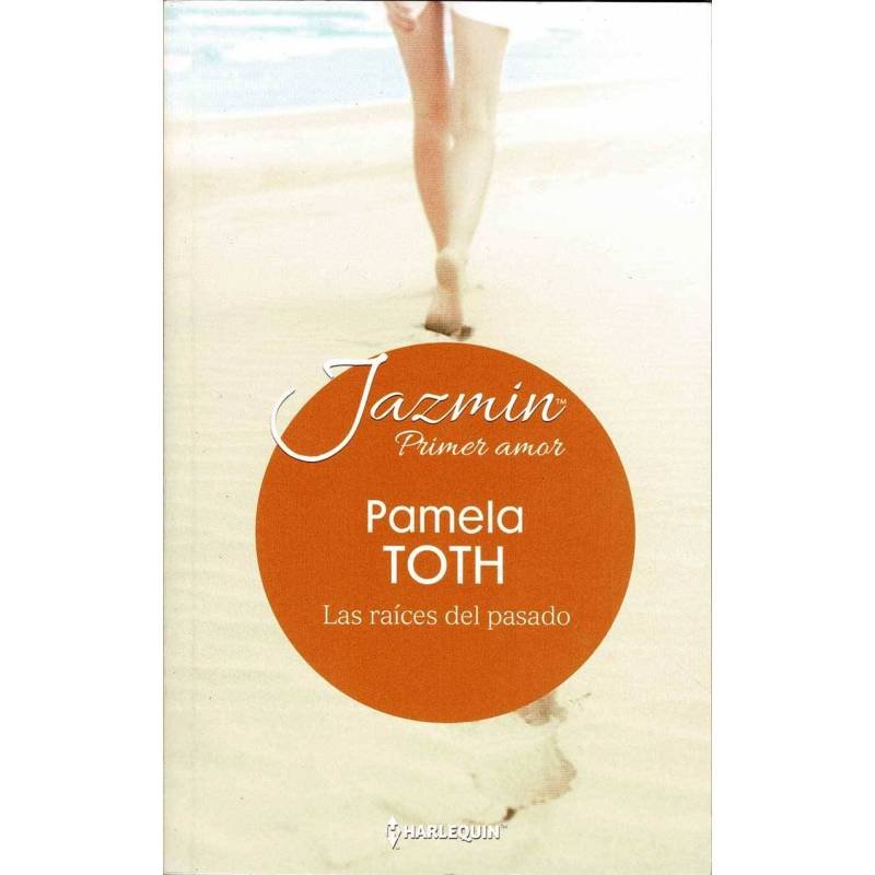 Las Raíces del Pasado - Pamela TOTH