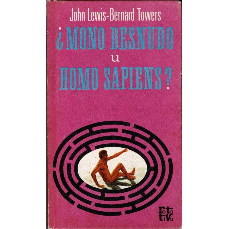 ¿Mono desnudo u Homo Sapiens? - John Lewis-Bernard Towers