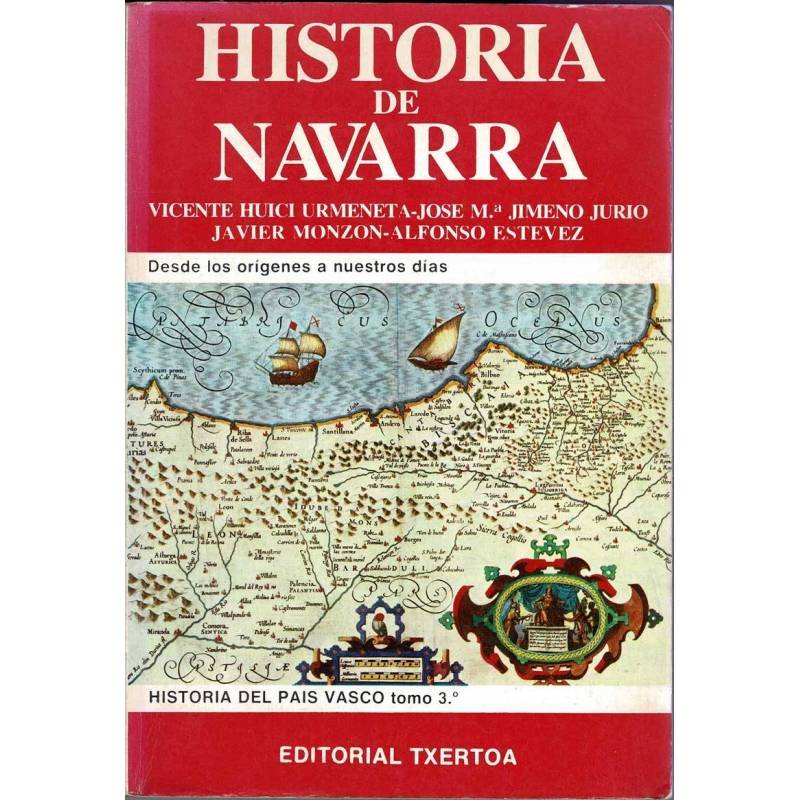 Historia de Navarra. Desde los orígenes a nuestros días - Huici, Jimeno, Monzon, Estevez