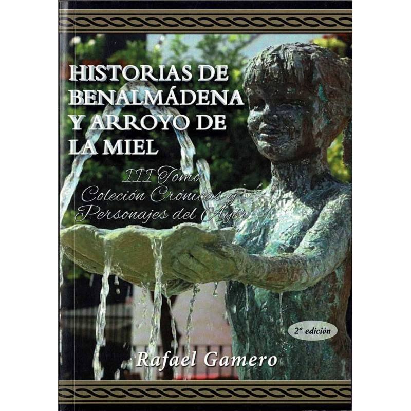 Historias de Benalmádena y Arroyo de la Miel. Tomo III - Rafael Gamero