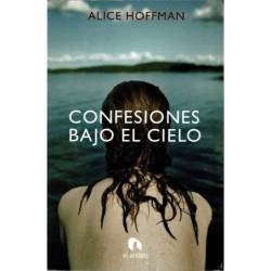 Confesiones bajo el cielo - Alice Hoffman