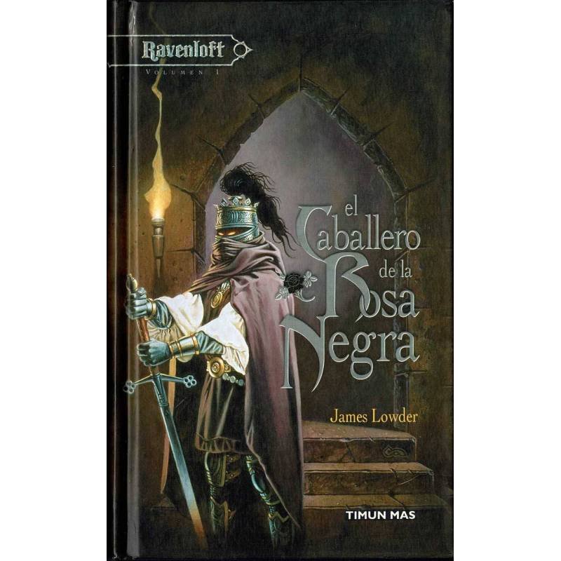 El Caballero de la Rosa Negra. Ravenloft Vol. I - James Lowder