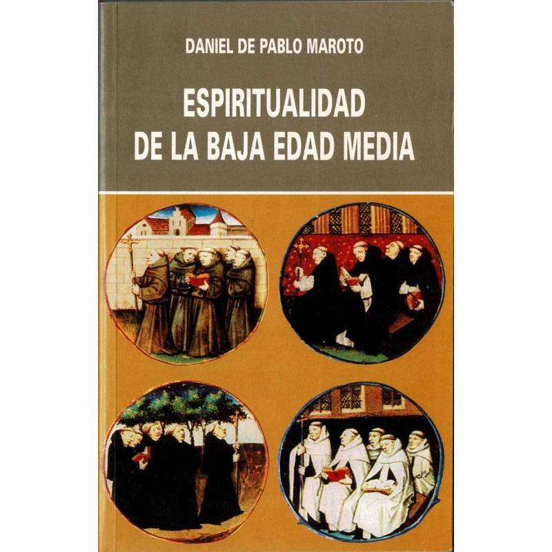 Espiritualidad de la Baja Edad Media (siglos XIII-XV) - Daniel de Pablo Maroto