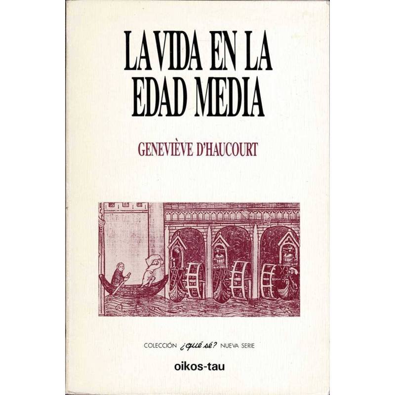 La vida en la Edad Media - Geneviève D'Haucourt