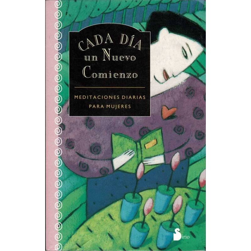 Cada día un Nuevo Comienzo. Meditaciones diarias para mujeres