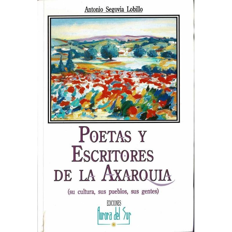 Poetas y Escritores de la Axarquía (su cultura, sus pueblos, sus gentes) - Antonio Segovia Lobillo