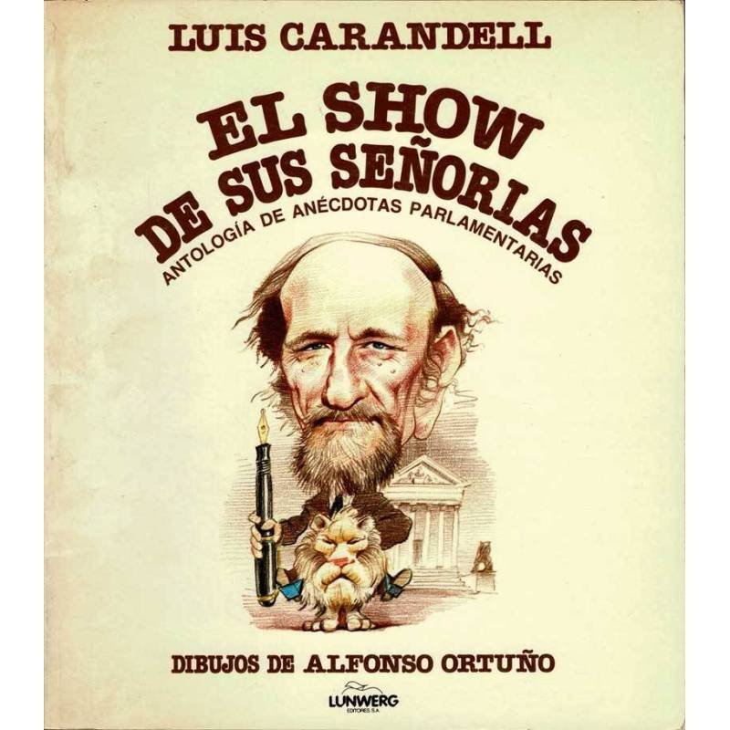 El show de sus señorías. Antología de anécdotas parlamentarias - Luis Carandell y Alfonso Ortuño (dibujos)