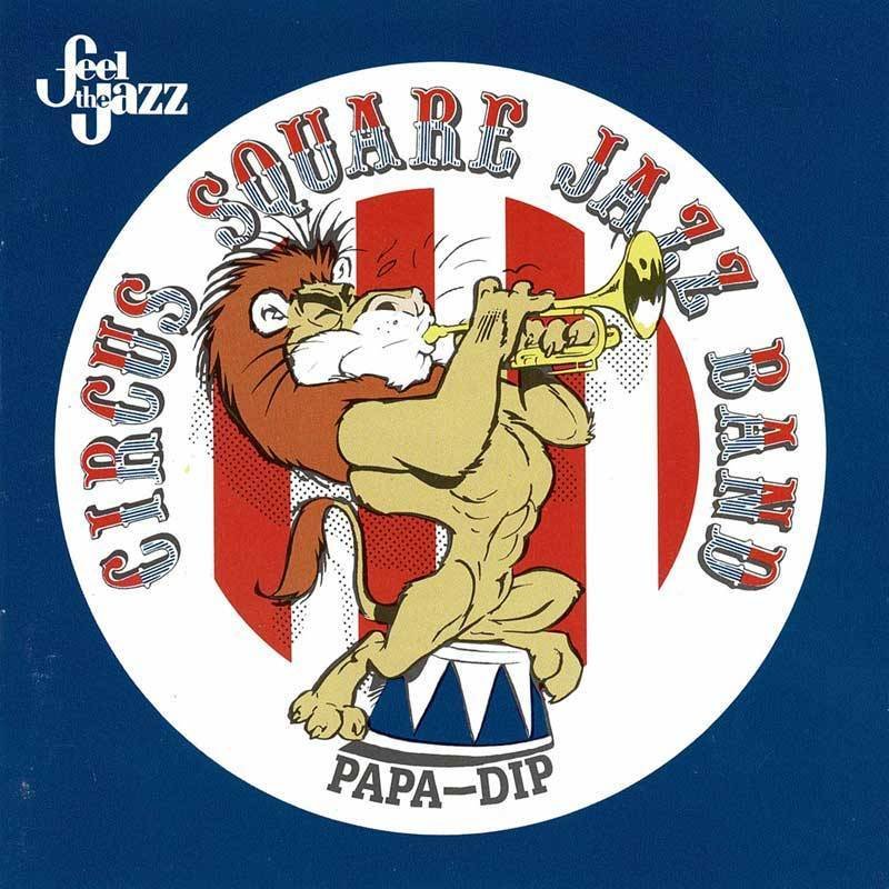Circus Square Jazz Band - Papa-Dip. CD