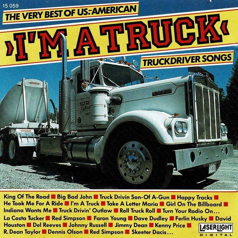 I'm a Truck - The very best of U.S. American Truckdriver Songs. CD