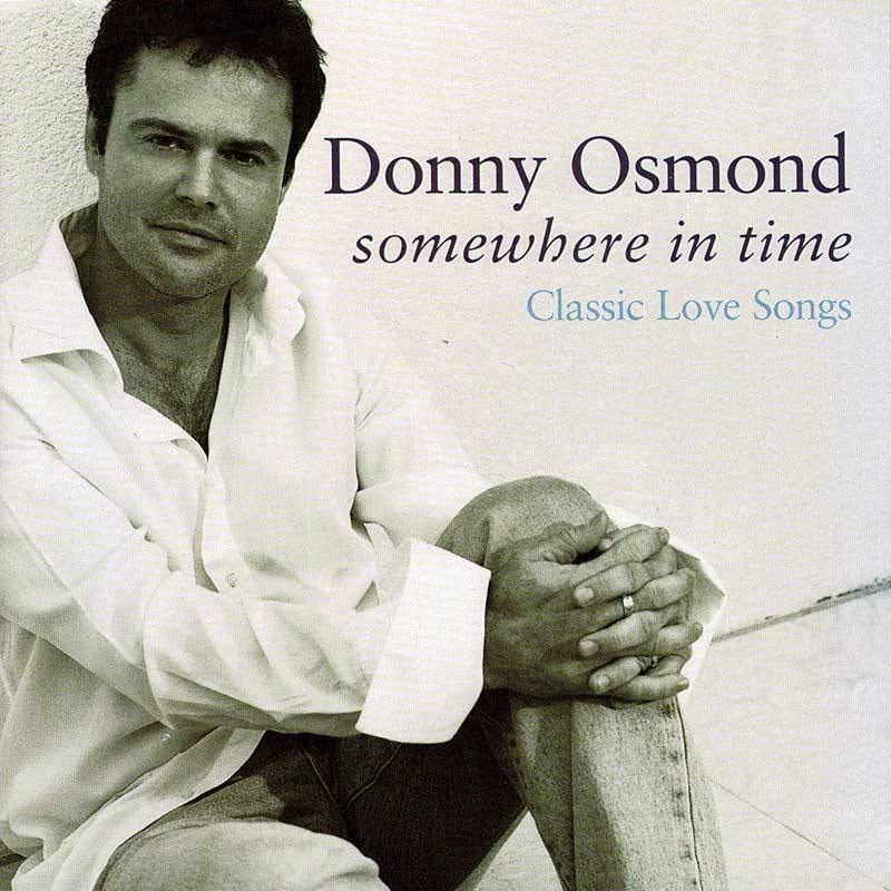 Donny Osmond - Somewhere In Time (Classic Love Songs). CD